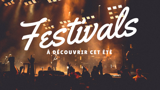 Festivals à découvrir cet été